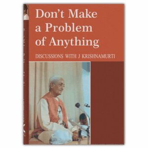 Don’t Make A Problem of Any Thing